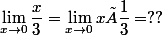 \lim_{x\to0}\dfrac{x}{3}=\lim_{x\to0}x×\dfrac{1}{3}=??